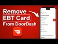 How To Remove Your EBT Card From DoorDash - Step By Step 2026