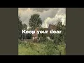 Lagu keep your dear