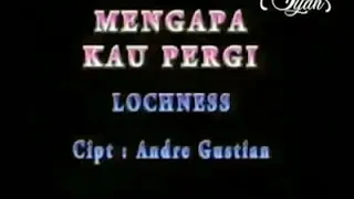 Download lochness - Mengapa Kau Pergi MP3