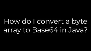 Java How do I convert a byte array to Base64 in Java 5solution