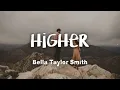 Download Lagu Bella Taylor Smith - Higher (lyrics)