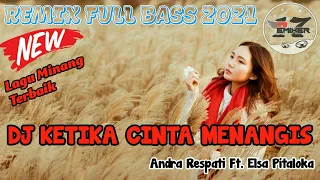 Download DJ KETIKA CINTA MENANGIS - Andra Respati Ft. Elsa Pitaloka || Remix Minang Full Bass Terbaru 2021 MP3