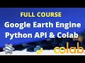 FULL COURSE - Google Earth Engine Python API and Colab for Absolute Beginners in 3 Hours 2023