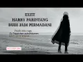 Download Lagu Exit - Harry parintang Buih jadi permadani ( FOAM INTO RUGS )