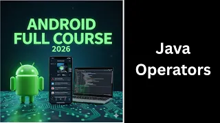 26 Operators in Java Explained Arithmetic Logical Comparison Complete Android Course