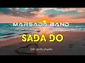 Download Lagu MARSADA BAND - Sada Do (Lirik dan Artinya)