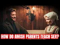 How do Amish parents teach sex 13 answers to your important questions