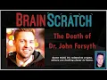The Death of Dr John Forsyth - Crypto drugs something else BRAINSCRATCH