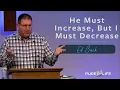 He Must Increase But I Must Decrease