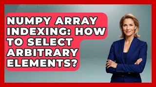 NumPy Array Indexing How To Select Arbitrary Elements - Python Code School