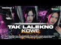 Download Lagu DJ TAK LALEKNE KOWE SLOW TRAP X PARTY MENGSAD 🗿
