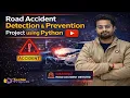 Road Accident Prevention Project using Python Final Year Project based on Machine Learning