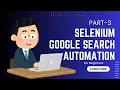 Automating Google search using Selenium Step-by-Step
