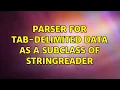 Parser for tab-delimited data as a subclass of StringReader