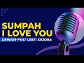 Download Lagu Sumpah I Love You - Karaoke Versi Dewa19 Feat Lesti Kejora Nada Original