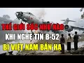 Thế Giới Đã 'Sốc' Thế Nào Khi Xem Tin Tức Về B-52 Bị Bắn Hạ Ở Việt Nam?