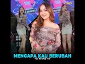 Mengapa Kau Berubah - Putri Kristya