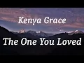 Kenya Grace - The One You Loved (lyrics)