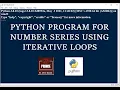 PYTHON PROGRAM TO PRINT NUMBER SERIES USING ITERATIVE LOOPS GE3171 PSPP LAB PROGRAMS
