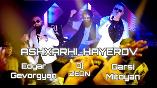 Edgar Gevorgyan & Garsi Mitoyan ft. DJ Zeon - Ashxarhi Hayerov