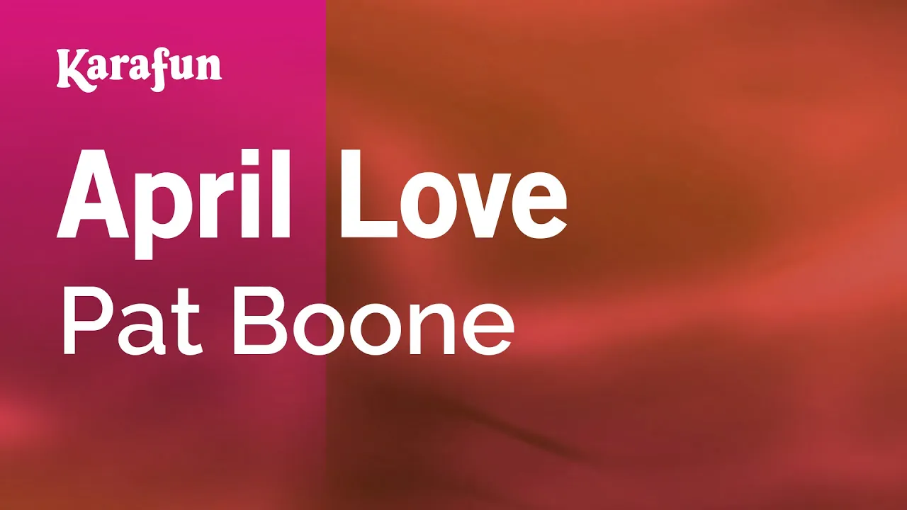 April Love - Pat Boone | Karaoke Version | KaraFun April Love - Pat Boone | Karaoke Version | KaraFun