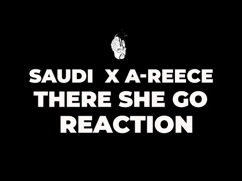 Download MP3 There She Go Saudi Feat A Reece Reaction
