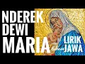 Download Lagu NDEREK DEWI MARIA, sebuah kidung pujian untuk Bunda Maria dalam lirik Bahasa JAWA. Lagu Gereja.