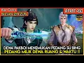 DEWA PAKBOUY MENEMUKAN PEDANG ISTRI NYA !! DEWA RUANG \u0026 WAKTU - Alur Cerita Donghua #NTZZ (PART 450)
