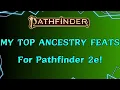 Top low level Ancestry Feats for Pathfinder 2e - Ancestries Edition
