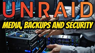 Ultimate Unraid 2024 Media Server Backup Security Essentials