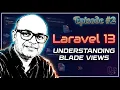 Understanding Blade Views Laravel 13 for Beginenrs Episode 2