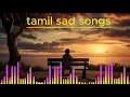 Lagu #TN75TAMILSONG Tamil sad songs 90s