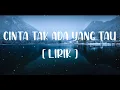 Cinta Tak Ada Yang Tau - Aqeela Calista | Lirik