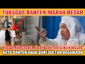Download Lagu TUBAGUS BANTEN MARAH BESAR, MOGIE NUR FADHIL CANGKOKAN ORANG LAIN KE KETURUNAN MAULANA HASANUDIN
