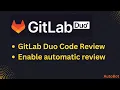 GitLab Duo for auto code review Automated Code Review for Faster Delivery