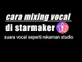 Download Lagu cara mixing vocal di starmaker