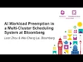AI Workload Preemption in a Multi-Cluster Scheduling System at Bloomberg - Leon Zhou Wei-Cheng Lai