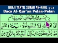 BELAJAR MENGAJI QURAN Cara Mudah Agar Cepat Lancar Membaca Alquran Tartil Pelan QS. AN NAHL 1-34