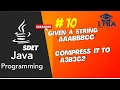 SDET Java Program 10 Given a String aaabbbcc compress it a3b3c2 in java Count of occurrences