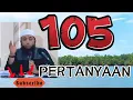 Lagu 105 PERTANYAAN \u0026 DI JAWAB DENGAN REFERENSI || Ustadz Khalid Basalamah