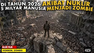 Ledakan Nuklir 2026 Mengubah 5 Miliar Manusia Menjadi Zombie
