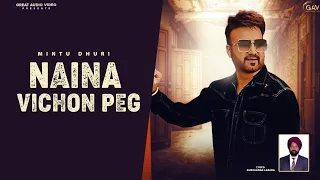 Naina Vichon Peg || Mintu Dhuri || (Official Song) Latest Punjabi Songs 2023 || Great Audio Video