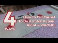 4 Ways How To Cut Carpet To Do A Patch Repair - Right WRONG