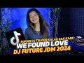 Download Lagu DJ WE FOUND LOVE | DJ FUTURE JDM 2024 | DJ TELOOR REMIX