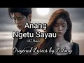 Lagu Anang Ngetu Sayau (Official Video Lyrics)