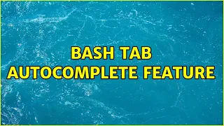 bash tab autocomplete feature