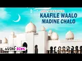 Download Lagu Kaafile Waalo Madine Chalo   ||   Abdur Rab Chaush   ||   Audio   ||   Musicraft
