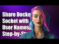 How to Share Docker Socket with User Namespaces A Step-by-Step Guide