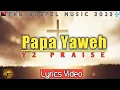 Lagu Papa Yaweh - Y2 PRAISE (2023) PNG GOSPEL MUSIC|TDplaylist.