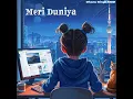 Download Lagu Meri Duniya - Dhanu Singh KDM